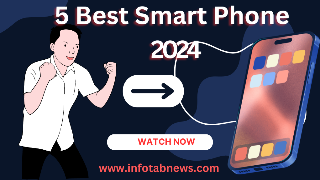 Best Top 5 Smart Mobile Phone in 2024